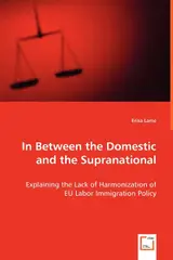 In Between the Domestic and the Supranational: Explaining the Lack of Harmonization of EU Labor Immigration Policy
