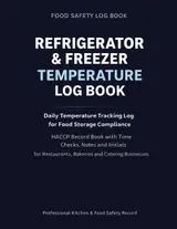 Refrigerator & Freezer Temperature Log Book: Daily Temperature Tracking Log for Food Storage Compliance | HACCP Record Book with Time Checks, Notes,... Bakeries, and Catering Businesses baixar livro de graça