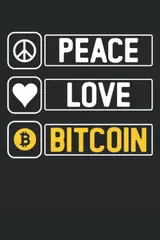 Peace Love Bitcoin: Lined Notebook, Crypto Journal Bitcoin Holder Gift 120 Pages 6x9 Inches