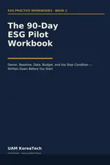The 90-Day ESG Pilot Workbook: Owner, Baseline, Data, Budget, and the Stop Condition — Written Down Before You Start (ESG Practice Workbooks) baixar livro de graça