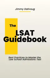 The LSAT Guidebook: Best Practices to Master the Law School Admissions Test (English Edition)