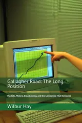 Gallagher Road: The Long Position: Markets, Motors, Broadcasting, and the Companies That Remained (The Gallagher Road Chronicles)
