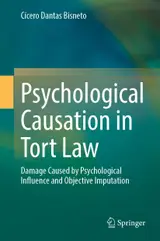 Psychological Causation in Tort Law: Damage Caused by Psychological Influence and Objective Imputation (English Edition)