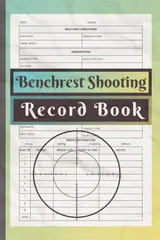 Benchrest Shooting Record Book: Track shooting sessions, ballistic data, and firearm records in the Benchrest Shooting Log Book. Perfect for marksmanship enthusiasts and gun range regulars. baixar livro de graça