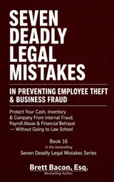 Seven Deadly Legal Mistakes In Preventing Employee Theft & Business Fraud: Protect Your Cash, Inventory & Company From Internal Fraud, Payroll Abuse & Financial Betrayal--Without Going to Law School baixar livro de graça