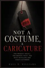 Not a Costume, a Caricature: One Product Recall, One Broken Trust, and What Retailers Owe Their Customers