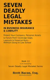 Seven Deadly Legal Mistakes in Business Insurance & Liability: Protect Your Company, Personal Assets & Future From Coverage Gaps, Lawsuits & Financial Ruin - Without Going to Law School baixar livro de graça