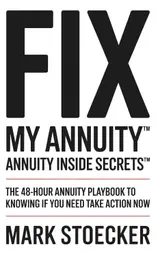 Fix My Annuity(tm): Annuity Inside Secrets(tm) the 48-Hour Annuity Playbook to Knowing If You Need to Take Action Now baixar livro de graça