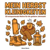 Mein Herbst Kleinigkeiten: Cozy Herbst Malbuch für Erwachsenen und Senioren mit dicken Outlines und großen Fläche 50 entspannende Motive für die goldene Jahreszeit (German Edition) baixar livro de graça