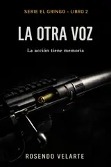 La otra voz.: La acción tiene memoria (EL GRINGO nº 3) (Spanish Edition)