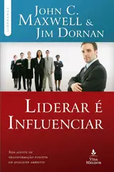 Liderar é influenciar: Seja agente de transformação positiva em qualquer ambiente