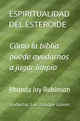 ESPIRITUALIDAD DEL ESTEROIDE: Cómo la biblia puede ayudarnos a jugar limpio (Spanish Edition)