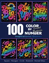 100 Color By Number Guided Mysteries: Inspirational Quotes A Unique Pixel Art Coloring Book for Adults with Motivational Sayings and Color Palettes