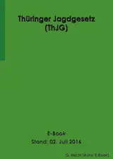 Thüringer Jagdgesetz (ThJG) - E-Book - Stand: 02. Juli 2016 (German Edition) baixar livro de graça