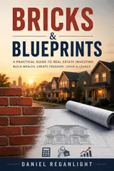 Bricks & Blueprints: The First-Time Investor's Guide to Building Wealth in Real Estate – How to Start with Little Cash, Avoid Costly Mistakes, and Create Passive Income (English Edition) baixar livro de graça