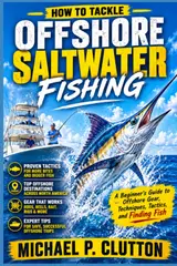 How To Tackle Offshore Saltwater Fishing: Gear, Safety, Offshore Techniques, and Fishing Tips for Beginners (Hooked On Reel Fishing) baixar livro de graça