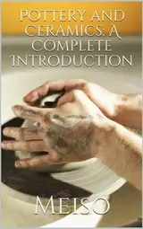 Pottery and Ceramics: A Complete Introduction (English Edition) baixar livro de graça