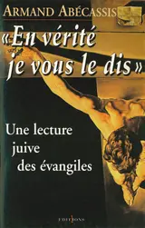 En vérité je vous le dis: Une lecture juive des évangiles (Ed.Numero 1) (French Edition)