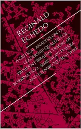 a critical analysis on the leadership qualities of president Ibrahim Traore of Burkina Faso , Siminalayi Fubara and Ezenwo Nyesom wike (English Edition)