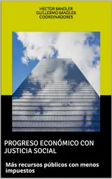 PROGRESO ECONÓMICO CON JUSTICIA SOCIAL: Más recursos públicos con menos impuestos (Spanish Edition) baixar livro de graça