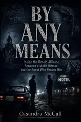 BY ANY MEANS: Inside the Untold Alliance Between a Mafia Hitman and the Agent Who Needed Him (English Edition) baixar livro de graça