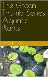 The Green Thumb Series: Aquatic Plants (English Edition) baixar livro de graça