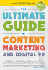 The Ultimate Guide To Content Marketing & Digital PR: How to get attention for your business, turbocharge your ranking and establish yourself as an authority ... by Exposure Ninja) (English Edition)