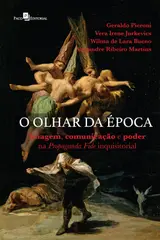 O Olhar da Época: Imagem, comunicação e poder na Propaganda Fide Inquisitorial baixar livro de graça