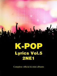 K-Pop Lyrics Vol.5 - 2NE1 (2nd Edition) (English Edition) Baixar grátis