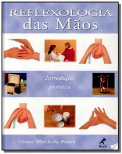 Reflexologia das mãos: Introdução E Prática ler e baixar