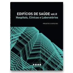 Edifícios de Saúde. Hospitais, Clínicas e Laboratórios - Volume II ler e baixar