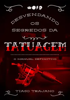 DESVENDANDO OS SEGREDOS DA TATUAGEM O MANUAL DEFINITIVO Baixar grátis